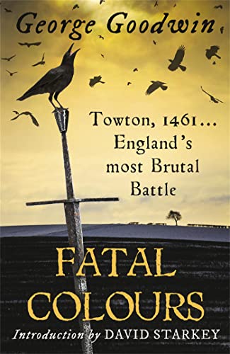 Stock image for Fatal Colours: Towton, 1461 - England's Most Brutal Battle for sale by Wonder Book