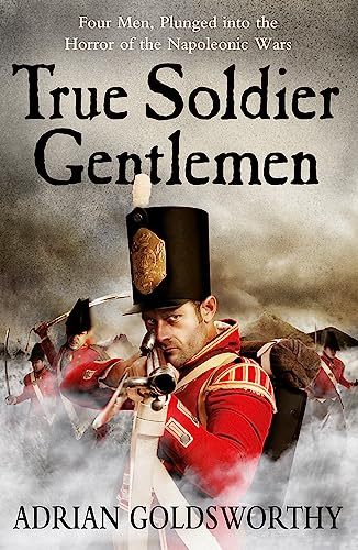 Beispielbild fr True Soldier Gentlemen (The Napoleonic Wars) zum Verkauf von AwesomeBooks