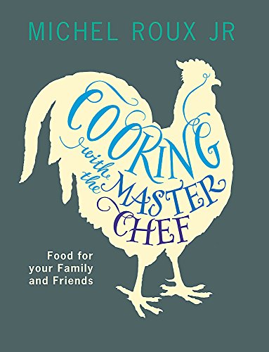 Beispielbild fr Cooking with The Master Chef: Food For Your Family & Friends zum Verkauf von WorldofBooks