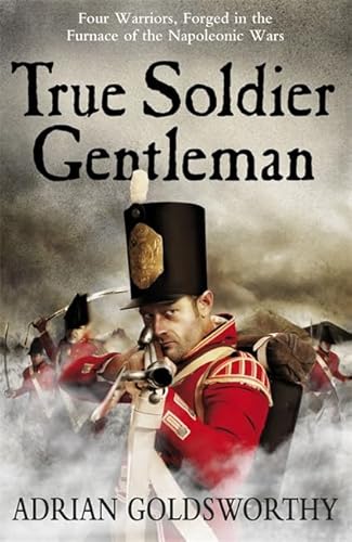 True Soldier Gentlemen (9780753829110) by Adrian Goldsworthy