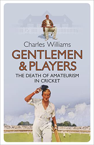 Beispielbild fr Gentlemen & Players: The Death of Amateurism in Cricket zum Verkauf von WorldofBooks