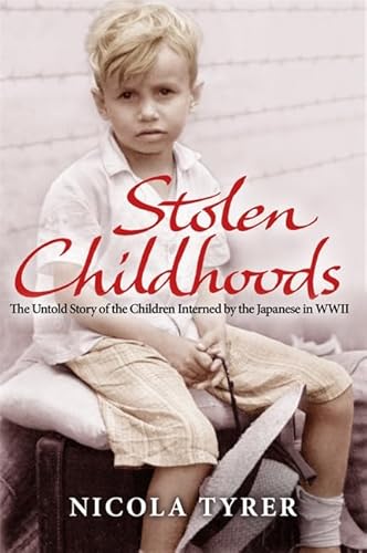 Stock image for Stolen Childhoods: The Untold Story of the Children Interned by the Japanese in the Second World War for sale by WorldofBooks