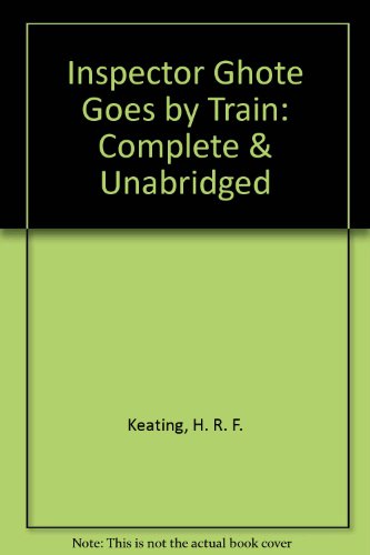 Inspector Ghote Goes by Train (9780754007999) by Keating, H. R. F.