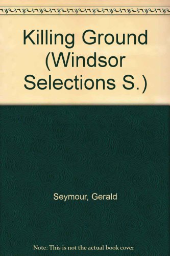 Killing Ground (Windsor Selections S) (9780754010142) by Gerald Seymour