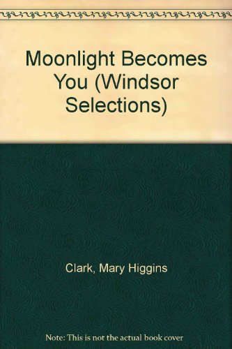 Stock image for Moonlight Becomes You (Windsor Selections) Mary Higgins Clark for sale by Vintage Book Shoppe