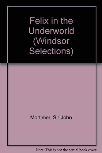 Felix in the Underworld (9780754010753) by Mortimer, John Clifford