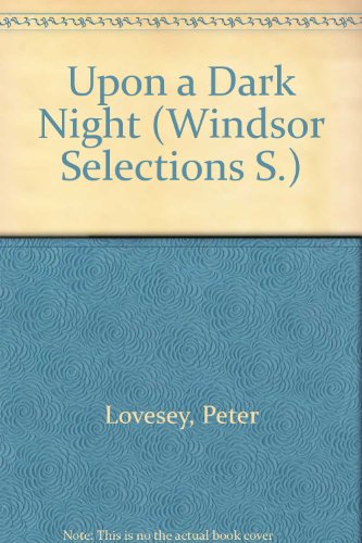 Upon a Dark Night (Windsor Selections S) (9780754012009) by Peter Lovesey