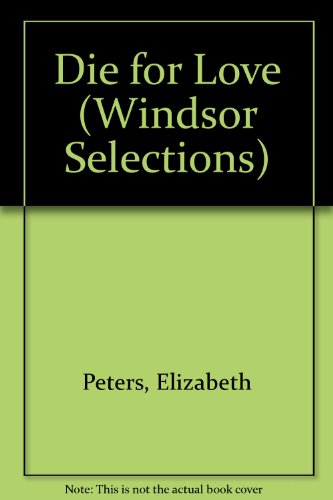 Die for Love (Windsor Selections) (9780754012160) by Elizabeth Peters