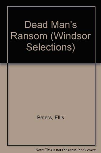 Dead Man's Ransom (Windsor Selections) (9780754012764) by Ellis Peters