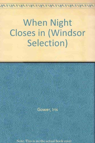 When Night Closes in (Windsor Selection) (9780754015796) by Iris Gower