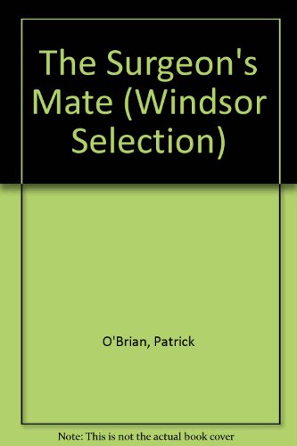 The Surgeon's Mate (Thorndike Press Large Print Famous Authors Series) (9780754016625) by O'Brian, Patrick