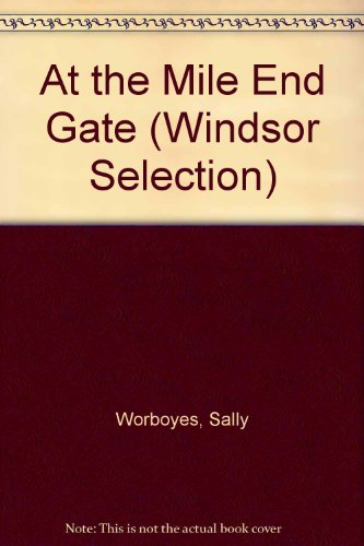 Imagen de archivo de At the Mile End Gate (Windsor Selection S.) a la venta por WorldofBooks