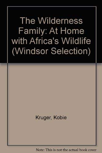 Beispielbild fr The Wilderness Family: At Home with Africas Wildlife (Windsor Selection) zum Verkauf von Reuseabook
