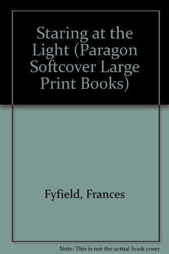 Staring at the Light (Paragon Softcover Large Print Books) (9780754023197) by Frances Fyfield