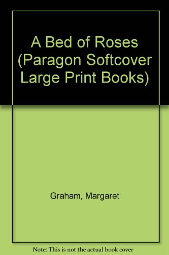 A Bed of Roses (Paragon Softcover Large Print Books) (9780754024170) by Graham, Margaret