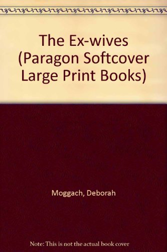 The Ex-wives (Paragon Softcover Large Print Books) (9780754024217) by Deborah Moggach