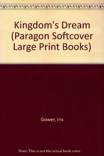 Kingdom's Dream (Paragon Softcover Large Print Books) (9780754024682) by Iris Gower