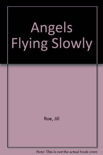 Angels Flying Slowly (9780754030423) by Jill Roe