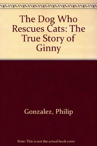 Imagen de archivo de The Dog Who Rescues Cats : The True Story of Ginny a la venta por Harry Righton