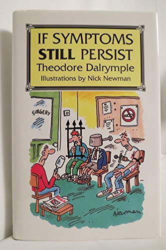 If Symptoms Still Persist (9780754030713) by Dalrymple, Theodore; Newman, Nick