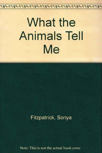 9780754032717: What the Animals Tell Me: The Secrets of Communicating With Your Pet