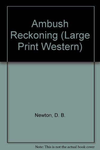 Ambush Reckoning (Large Print Western) (9780754032892) by Newton, D. B.