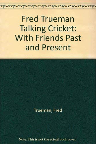 9780754033103: Fred Trueman Talking Cricket: With Friends Past and Present