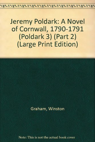 Jeremy Poldark: A Novel of Cornwall, 1790-1791 (Poldark 3) (Part 2) (Large Print Edition) (9780754034469) by Winston Graham
