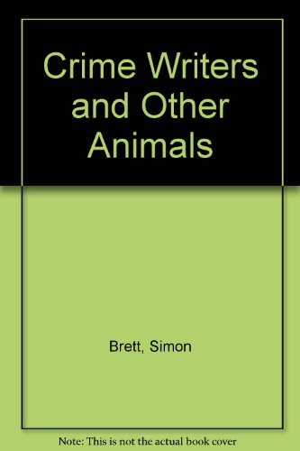 Crime Writers and Other Animals (9780754037149) by Brett, Simon