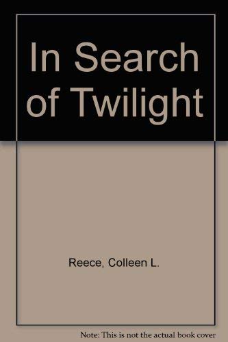 In Search of Twilight (9780754037606) by Reece, Colleen L.