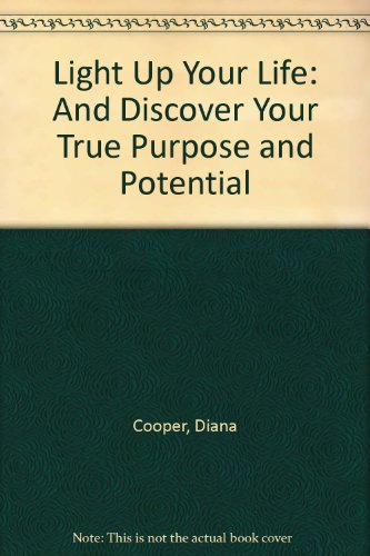 Light Up Your Life: Discover Your True Purpose and Potential (9780754045519) by Cooper, Diana