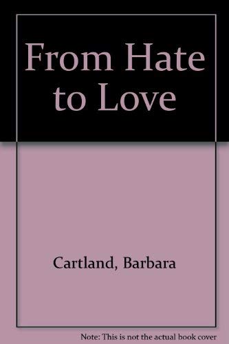 From Hate to Love (9780754046806) by Cartland, Barbara