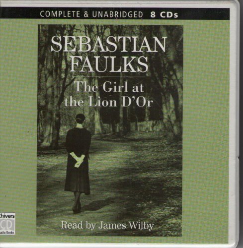 The Girl at the Lion D'Or: Complete & Unabridged - Faulks, Sebastian