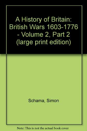 Beispielbild fr A History of Britain: British Wars 1603-1776 - Volume 2, Part 2 (large print edition) zum Verkauf von WorldofBooks