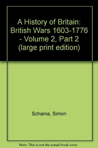 Imagen de archivo de A History of Britain: British Wars 1603-1776 - Volume 2, Part 2 (large print edition) a la venta por WorldofBooks