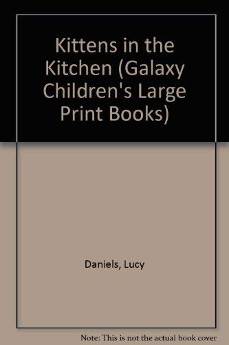 9780754060116: Kittens in the Kitchen (Galaxy Children's Large Print Books)