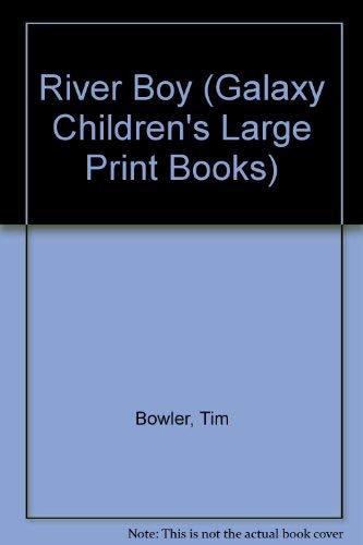 River Boy (Galaxy Children's Large Print) (9780754060482) by Bowler, Tim