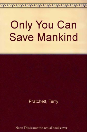 Stock image for Only You Can Save Mankind (Galaxy Children's Large Print Books) [Paperback] Pratchett, Terry for sale by Re-Read Ltd