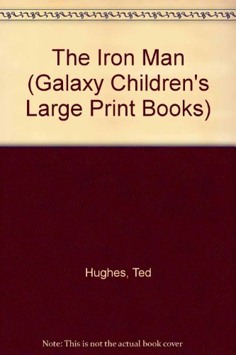 The Iron Man (Galaxy Children's Large Print Books) (9780754061755) by Ted Hughes