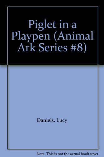 Piglet in a Playpen (Animal Ark Series #8) (9780754065357) by Daniels, Lucy; Wolf, Katinka