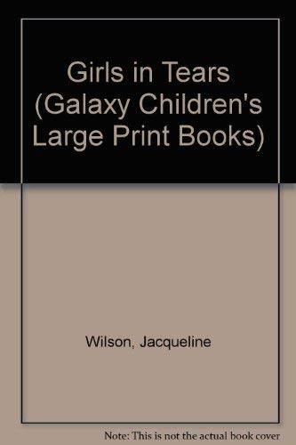 Girls in Tears (Galaxy Children's Large Print Books) (9780754078630) by Jacqueline Wilson; Nick Sharratt