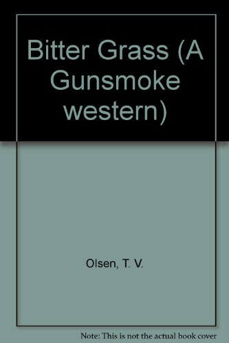 Bitter Grass (Gunsmoke Series) (9780754080039) by Olsen, Theodore V.