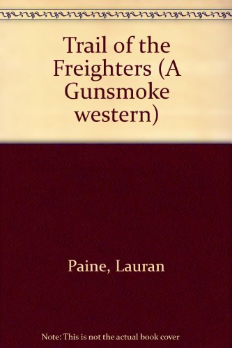 Beispielbild fr Trail of the Freighters (Gunsmoke Series) zum Verkauf von Bookends