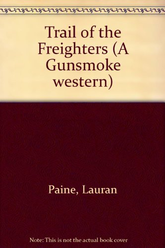 Imagen de archivo de Trail of the Freighters (Gunsmoke Series) a la venta por Bookends