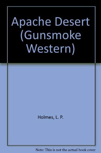 Apache Desert (Gunsmoke Westerns) (9780754081005) by Holmes, L. P.