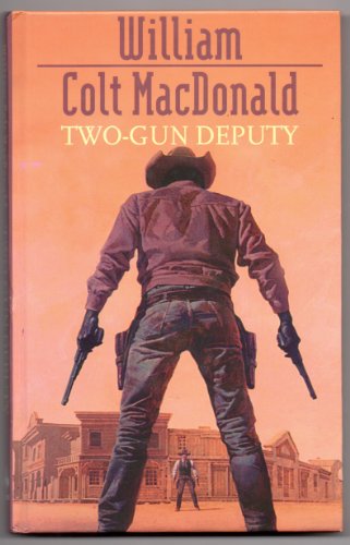 Two-Gun Deputy (9780754081494) by MacDonald, William Colt