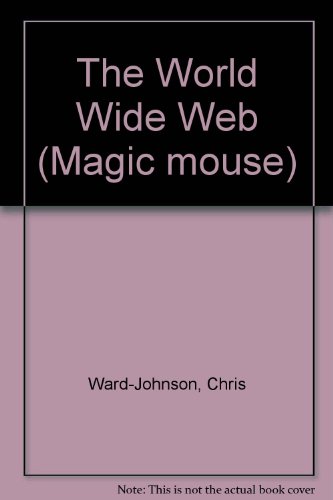 Stock image for The World Wide Web (Magic mouse) for sale by Goldstone Books