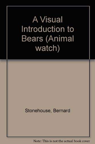 Stock image for A Visual Introduction to Bears (Animal watch) for sale by WorldofBooks