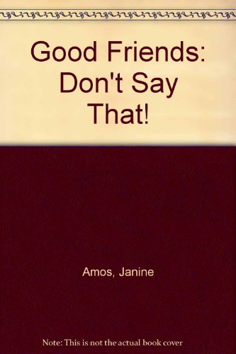 Stock image for Good Friends: Don't Say That! for sale by AwesomeBooks