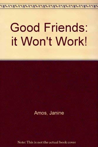 Imagen de archivo de Good Friends: it Won't Work! a la venta por AwesomeBooks